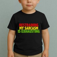 Restraining My Sarcasm Is Exhausting Toddler T-Shirt