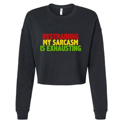Restraining My Sarcasm Is Exhausting Cropped Pullover Crew