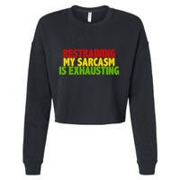 Restraining My Sarcasm Is Exhausting Cropped Pullover Crew