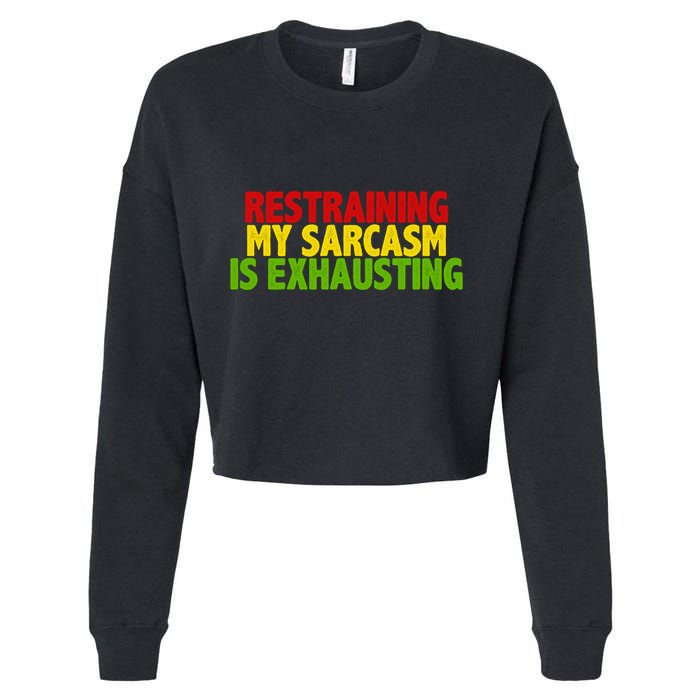 Restraining My Sarcasm Is Exhausting Cropped Pullover Crew