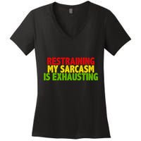Restraining My Sarcasm Is Exhausting Women's V-Neck T-Shirt