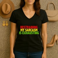 Restraining My Sarcasm Is Exhausting Women's V-Neck T-Shirt