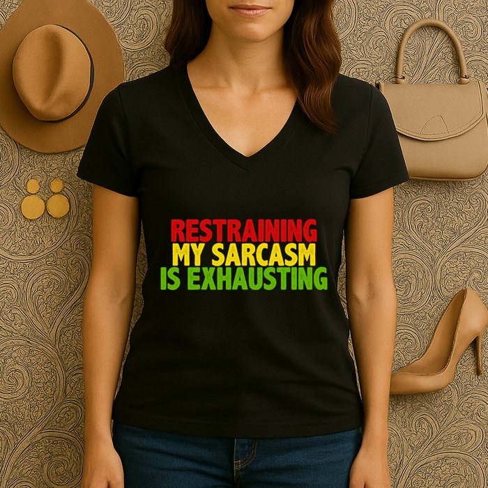 Restraining My Sarcasm Is Exhausting Women's V-Neck T-Shirt