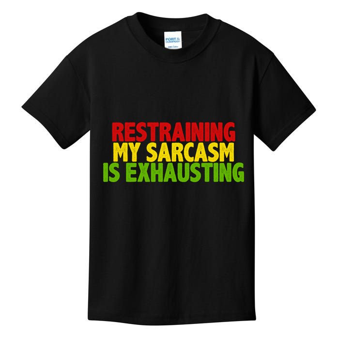 Restraining My Sarcasm Is Exhausting Kids T-Shirt