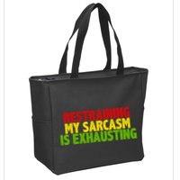Restraining My Sarcasm Is Exhausting Zip Tote Bag