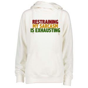 Restraining My Sarcasm Is Exhausting Womens Funnel Neck Pullover Hood