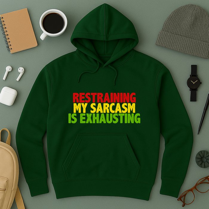 Restraining My Sarcasm Is Exhausting Hoodie