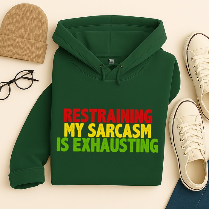 Restraining My Sarcasm Is Exhausting Hoodie