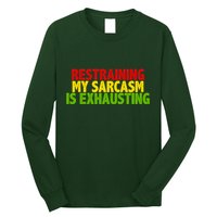 Restraining My Sarcasm Is Exhausting Long Sleeve Shirt