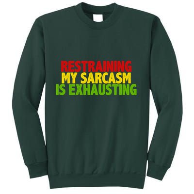 Restraining My Sarcasm Is Exhausting Sweatshirt