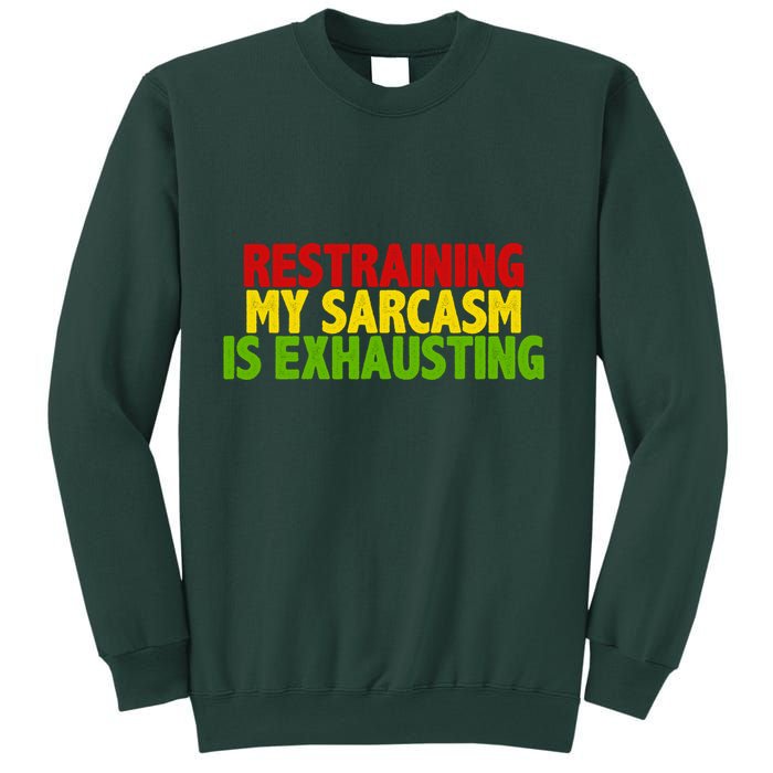 Restraining My Sarcasm Is Exhausting Sweatshirt