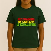 Restraining My Sarcasm Is Exhausting T-Shirt