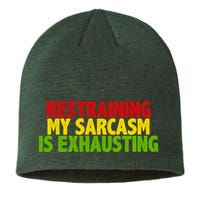 Restraining My Sarcasm Is Exhausting Sustainable Beanie