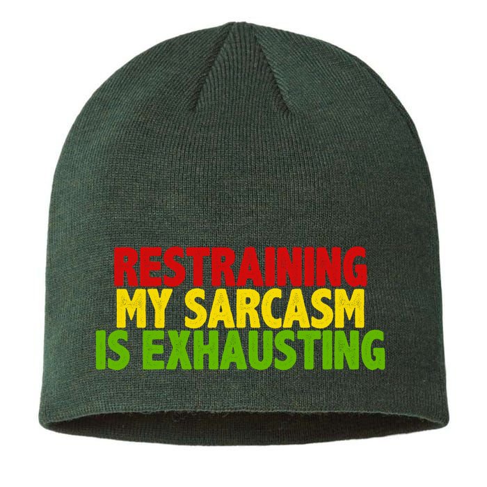 Restraining My Sarcasm Is Exhausting Sustainable Beanie