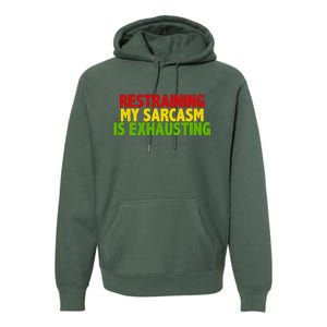 Restraining My Sarcasm Is Exhausting Premium Hoodie