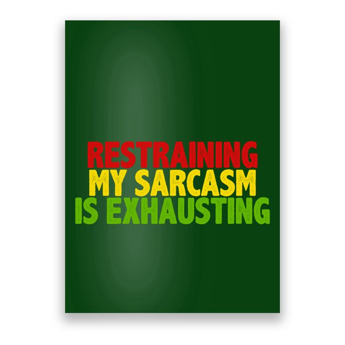 Restraining My Sarcasm Is Exhausting Poster
