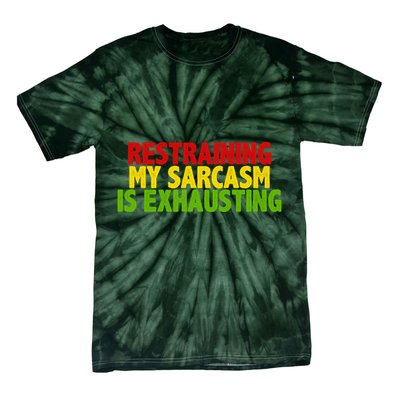 Restraining My Sarcasm Is Exhausting Tie-Dye T-Shirt