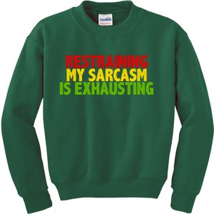 Restraining My Sarcasm Is Exhausting Kids Sweatshirt