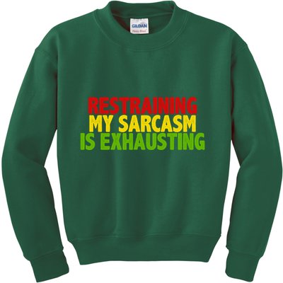 Restraining My Sarcasm Is Exhausting Kids Sweatshirt
