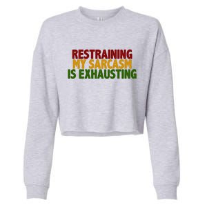 Restraining My Sarcasm Is Exhausting Cropped Pullover Crew