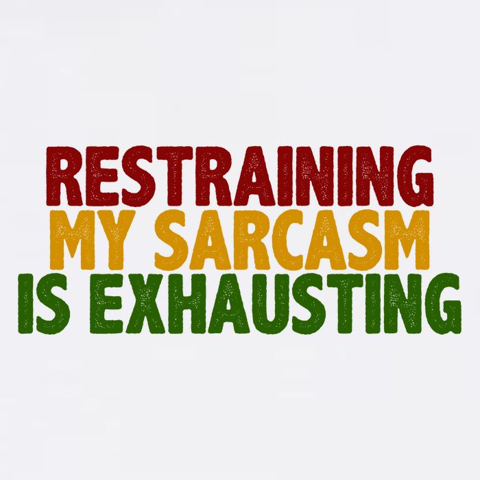 Restraining My Sarcasm Is Exhausting Garment-Dyed Sweatshirt