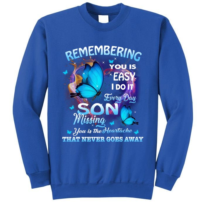 Remembering My Son Everyday Missing You Is The Heartache Gift Sweatshirt