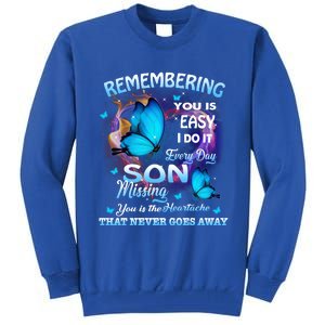 Remembering My Son Everyday Missing You Is The Heartache Gift Tall Sweatshirt