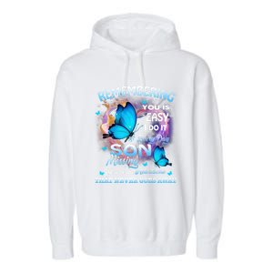 Remembering My Son Everyday Missing You Is The Heartache Gift Garment-Dyed Fleece Hoodie