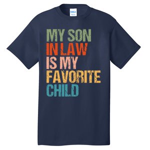 Retro My Son In Law Is My Favorite Child Funny Family Humor Tall T-Shirt