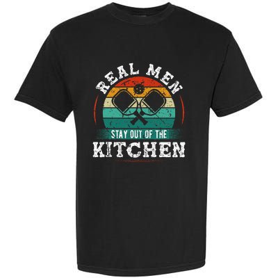 Real M.E.N Stay Out Of The Kitchen Pickleball Garment-Dyed Heavyweight T-Shirt