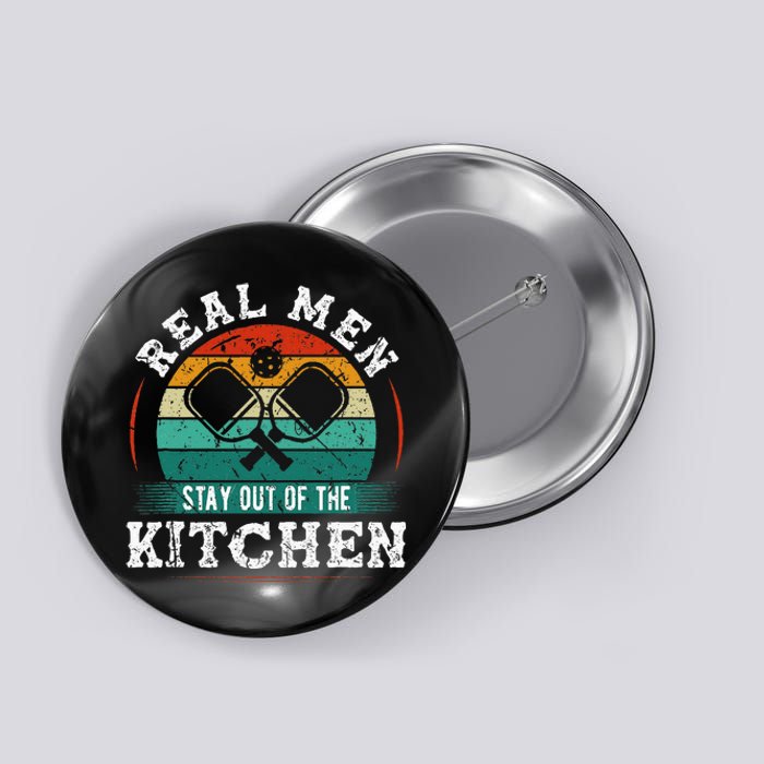 Real M.E.N Stay Out Of The Kitchen Pickleball Button