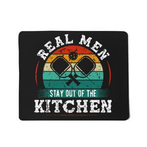 Real M.E.N Stay Out Of The Kitchen Pickleball Mousepad