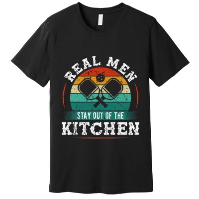 Real M.E.N Stay Out Of The Kitchen Pickleball Premium T-Shirt