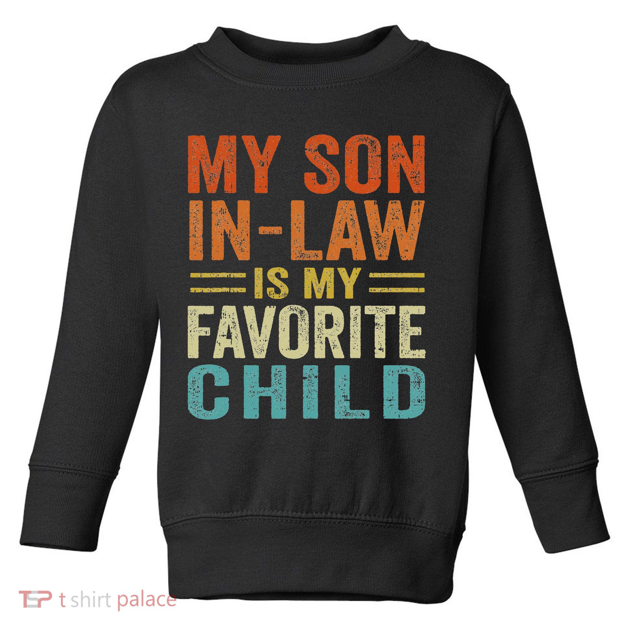 Retro My Son In Law Is My Favorite Child Toddler Sweatshirt