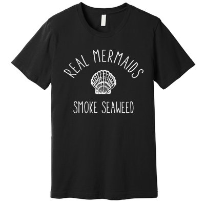 Real Mermaids Smoke Seaweed Premium T-Shirt