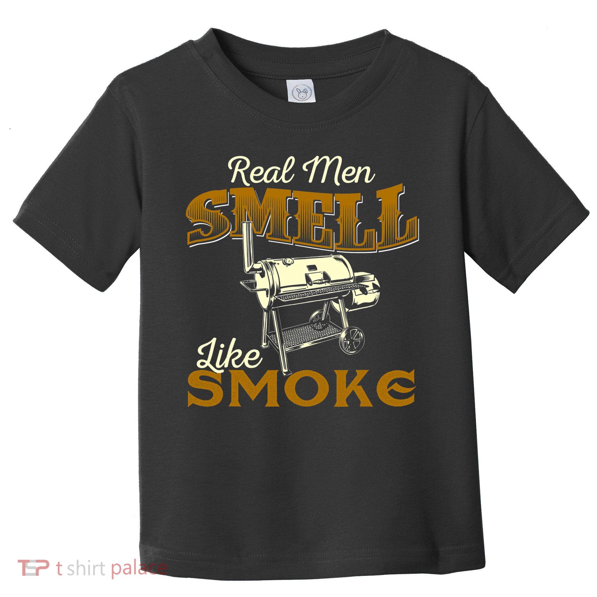 Real Men Smell Like Smoke Pitmaster BBQ Smoker Grilling Toddler T-Shirt
