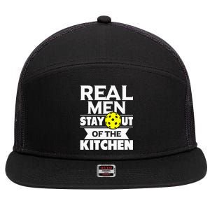 Real Men Stay Out Of The Kitchen Funny Pickleball Paddleball 7 Panel Mesh Trucker Snapback Hat