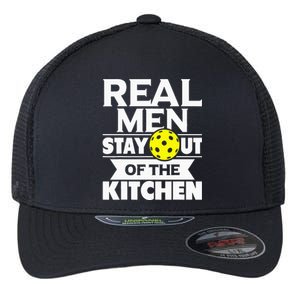 Real Men Stay Out Of The Kitchen Funny Pickleball Paddleball Flexfit Unipanel Trucker Cap