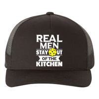 Real Men Stay Out Of The Kitchen Funny Pickleball Paddleball Yupoong Adult 5-Panel Trucker Hat