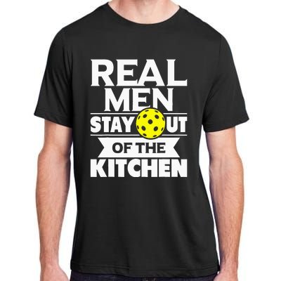 Real Men Stay Out Of The Kitchen Funny Pickleball Paddleball Adult ChromaSoft Performance T-Shirt