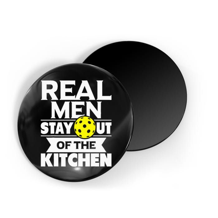 Real Men Stay Out Of The Kitchen Funny Pickleball Paddleball Magnet