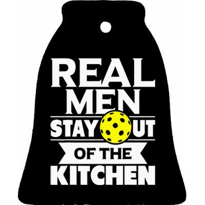 Real Men Stay Out Of The Kitchen Funny Pickleball Paddleball Ceramic Bell Ornament