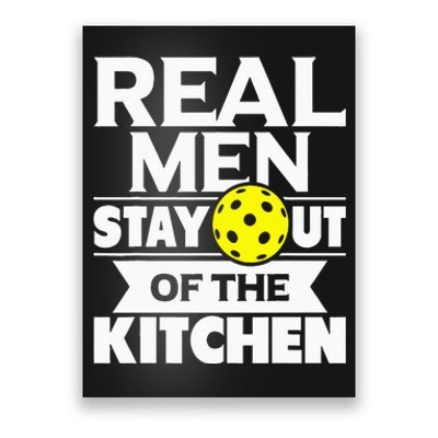 Real Men Stay Out Of The Kitchen Funny Pickleball Paddleball Poster