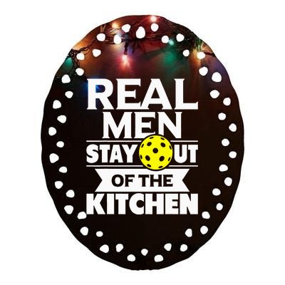 Real Men Stay Out Of The Kitchen Funny Pickleball Paddleball Ceramic Oval Ornament