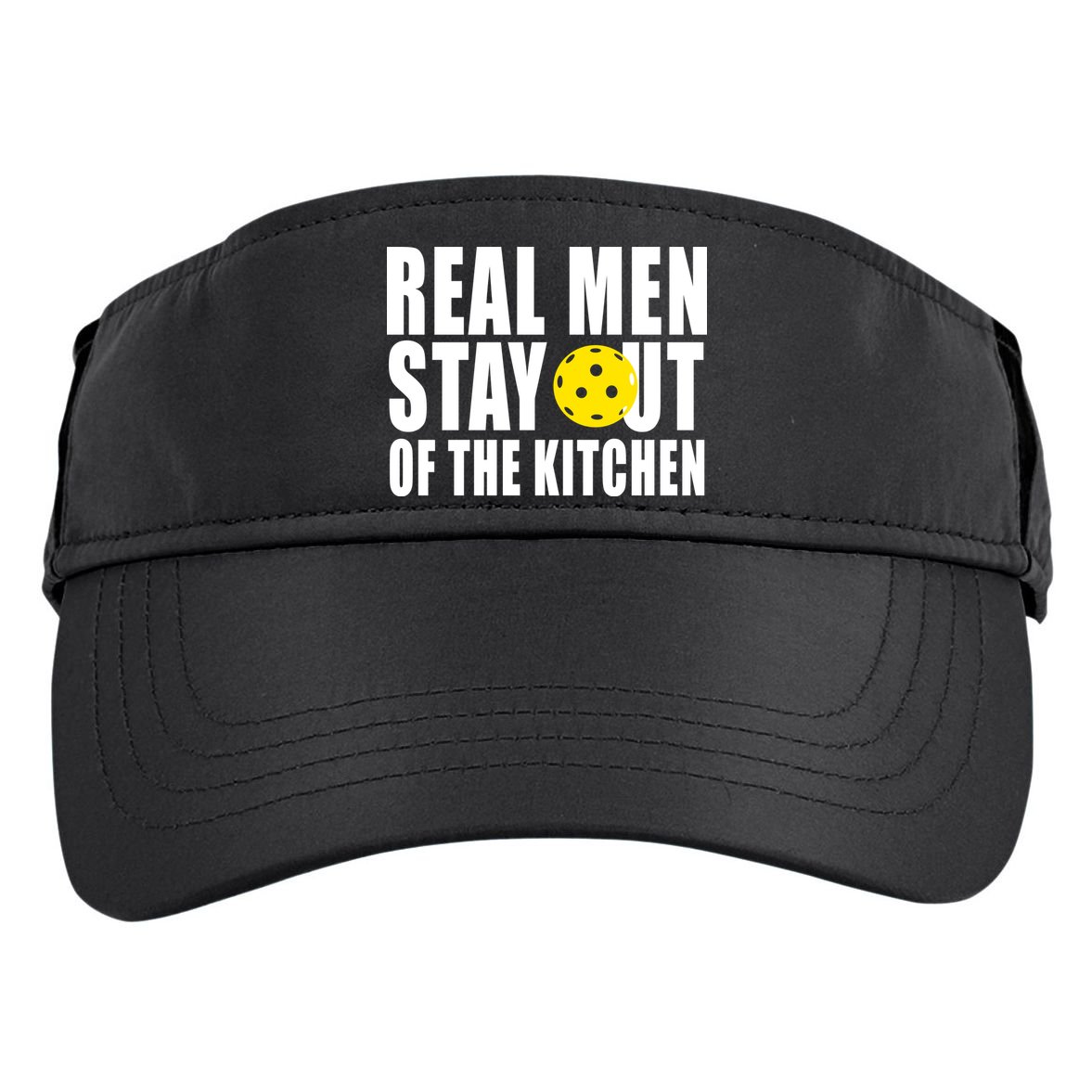 Real Men Stay Out Of The Kitchen Pickle Ball Adult Drive Performance Visor