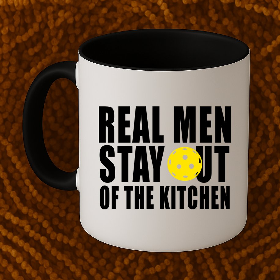 Real Men Stay Out Of The Kitchen Pickle Ball Mug