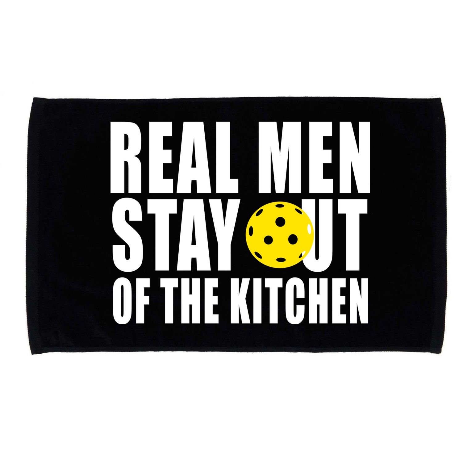 Real Men Stay Out Of The Kitchen Pickle Ball Microfiber Hand Towel