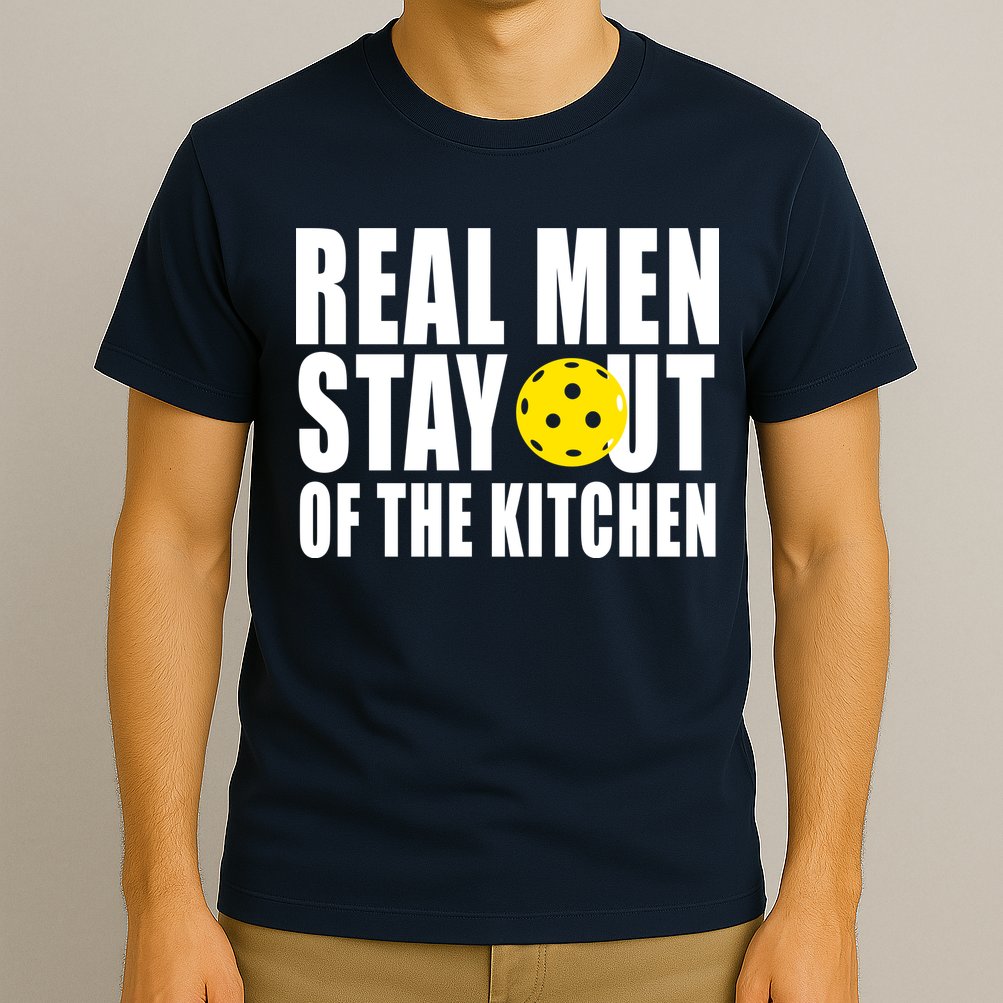 Real Men Stay Out Of The Kitchen Pickle Ball T-Shirt