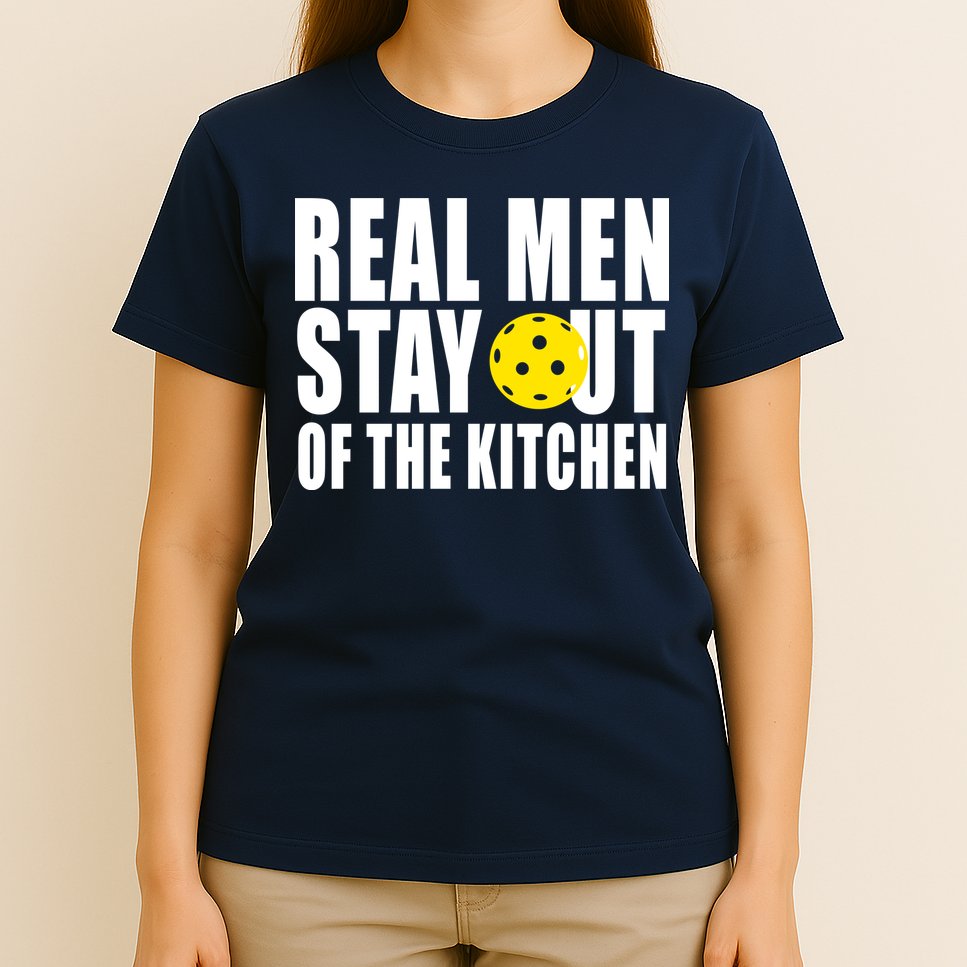 Real Men Stay Out Of The Kitchen Pickle Ball T-Shirt