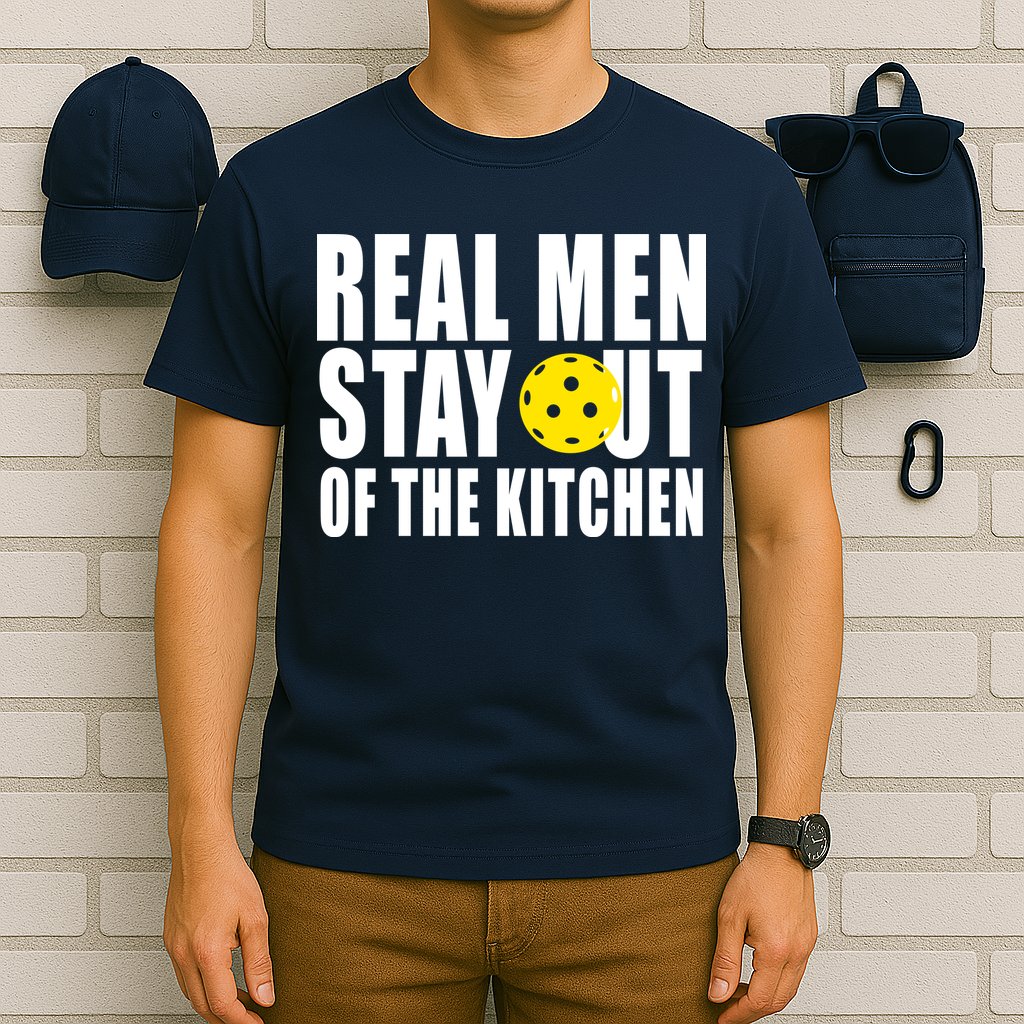 Real Men Stay Out Of The Kitchen Pickle Ball T-Shirt